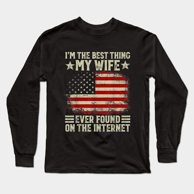 I'm The Best Thing My Wife Ever Found On The Internet Retro Long Sleeve T-Shirt by HBart